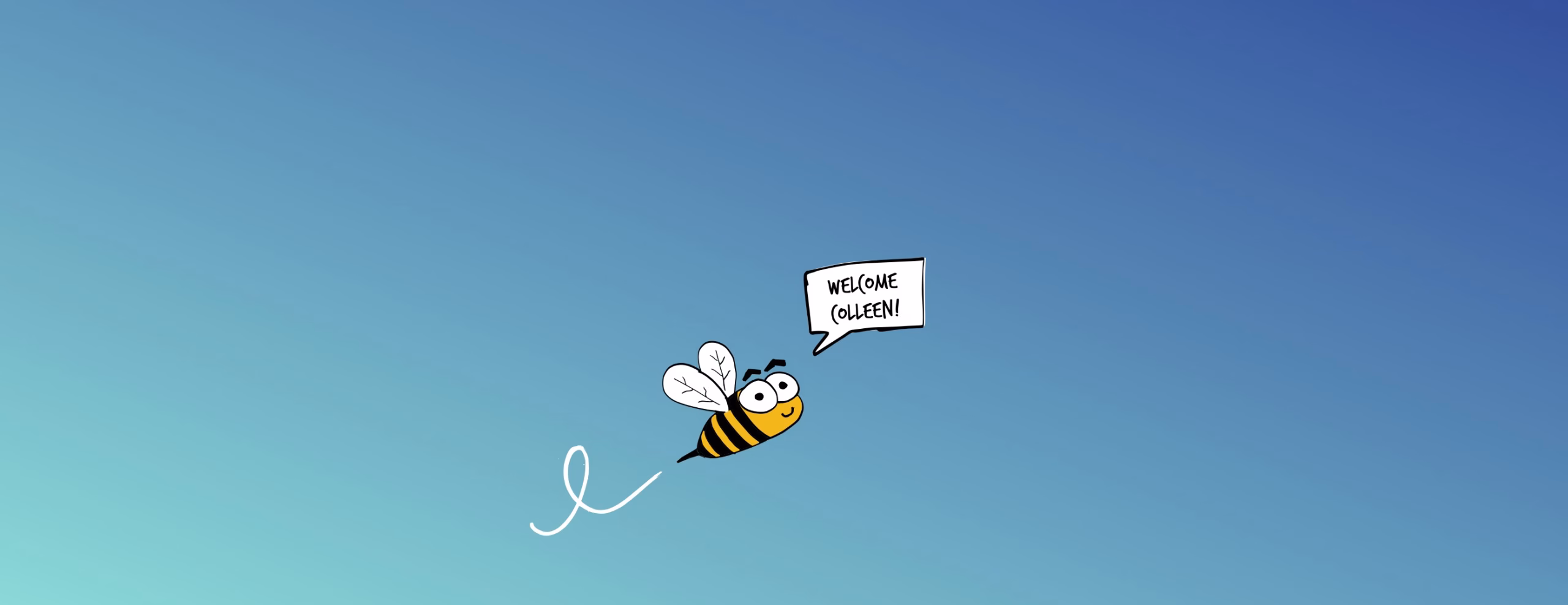 Bee saying "Welcome Colleen"